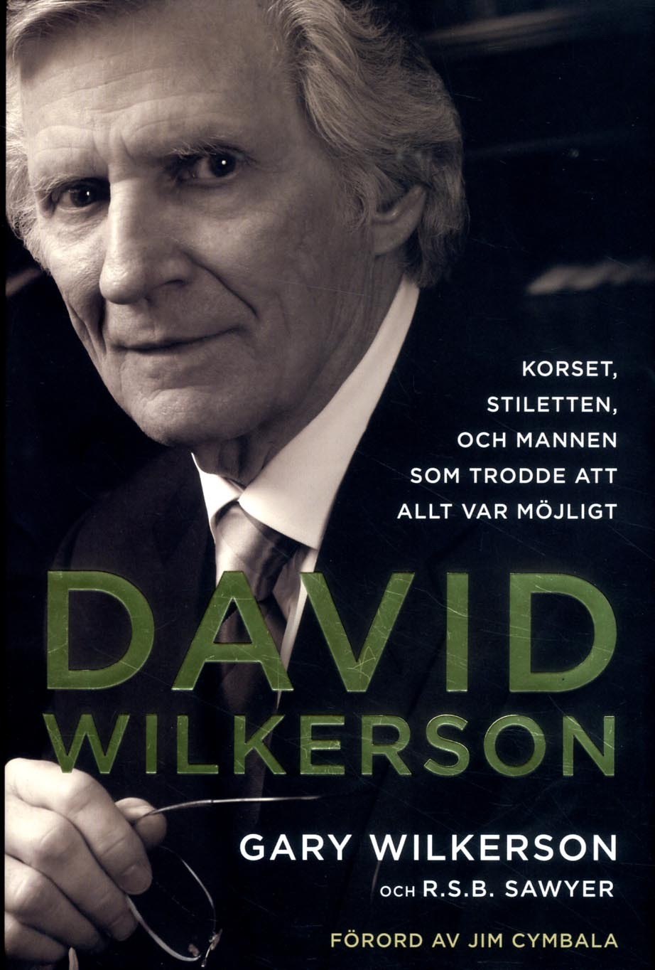 Omslag: David Wilkerson : korset, stiletten, och mannen som trodde att allt var möjligt