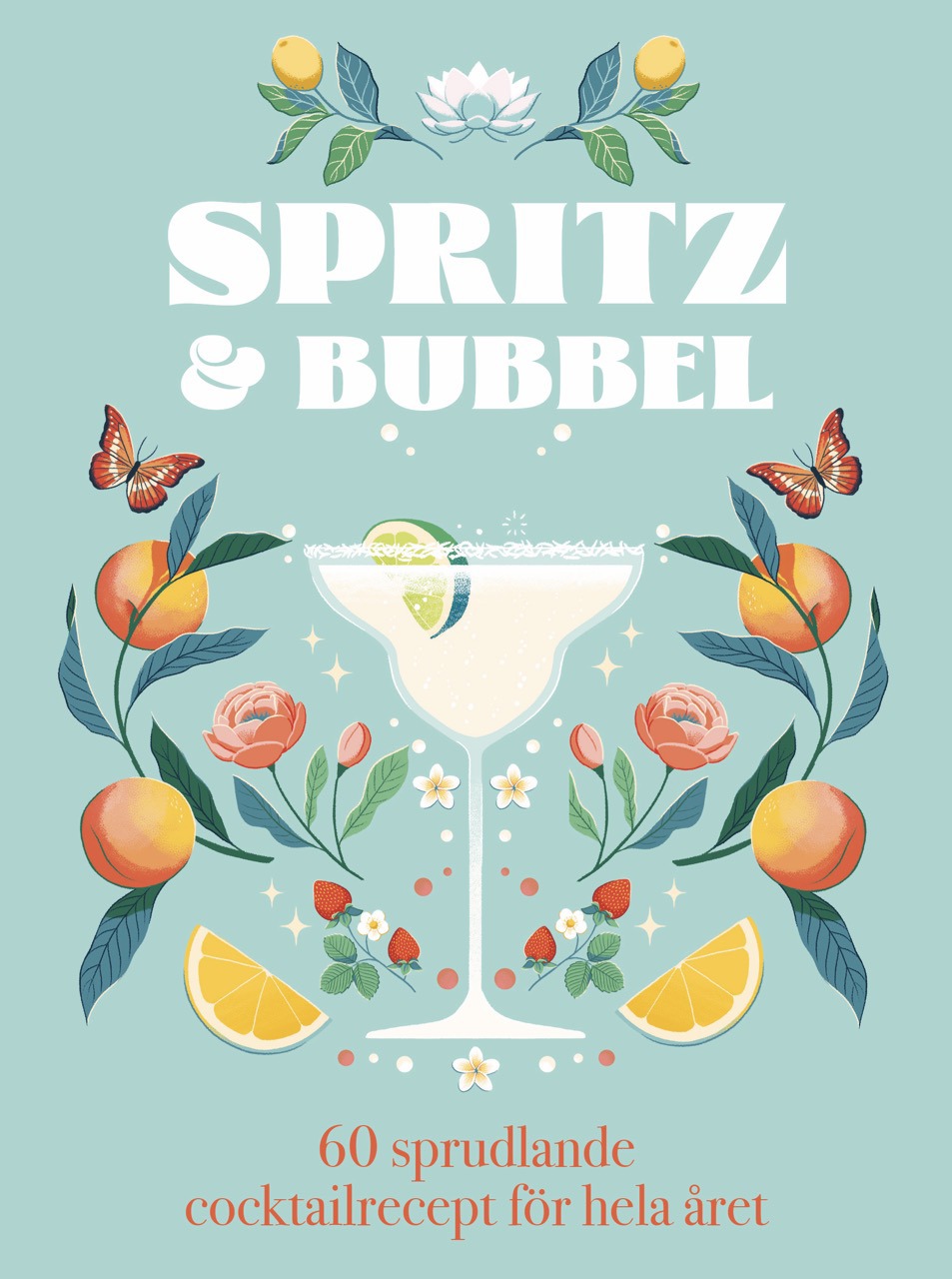 Omslag: Spritz & bubbel : 60 sprudlande cocktailrecept för hela året