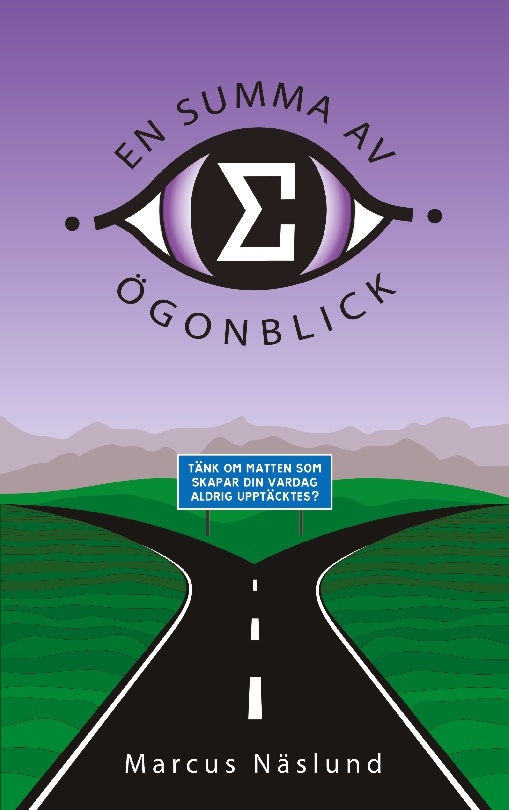 Omslag: En summa av ögonblick : tänk om matten som skapar din vardag aldrig upptäcktes?