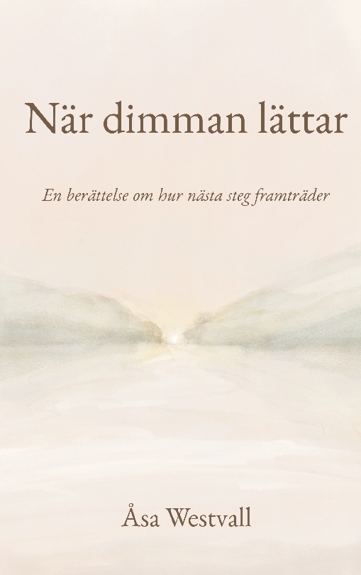 Omslag: När dimman lättar : En berättelse om hur nästa steg framträder