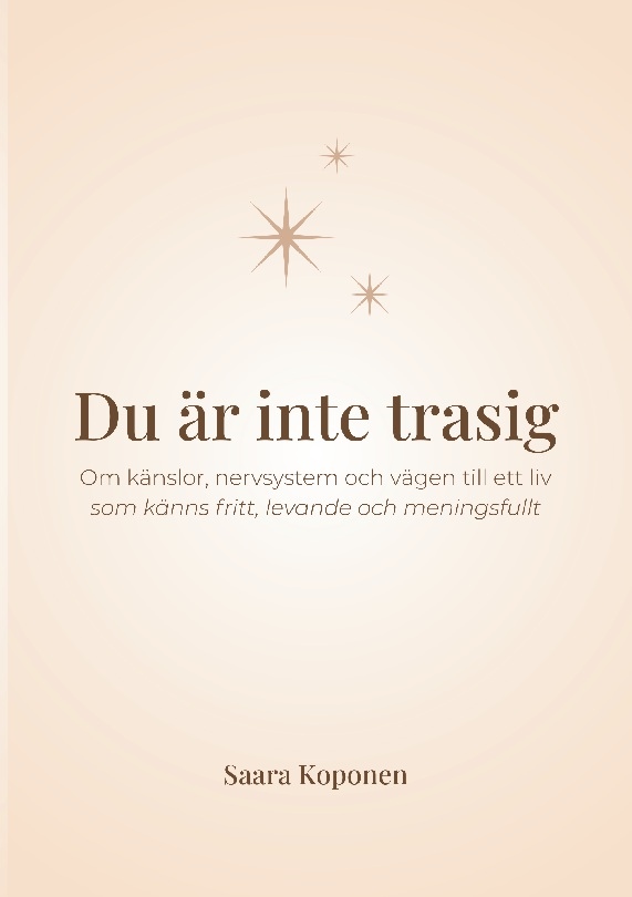 Omslag: Du är inte trasig : om känslor, nervsystem och vägen till ett liv som känns