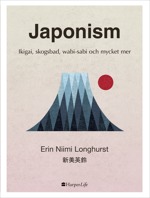 Japonism : Ikigai, skogsbad, wabi-sabi och mycket mer - Longhurst, Erin Niimi