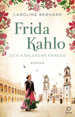 Frida Kahlo och kärlekens färger - Bernard, Caroline