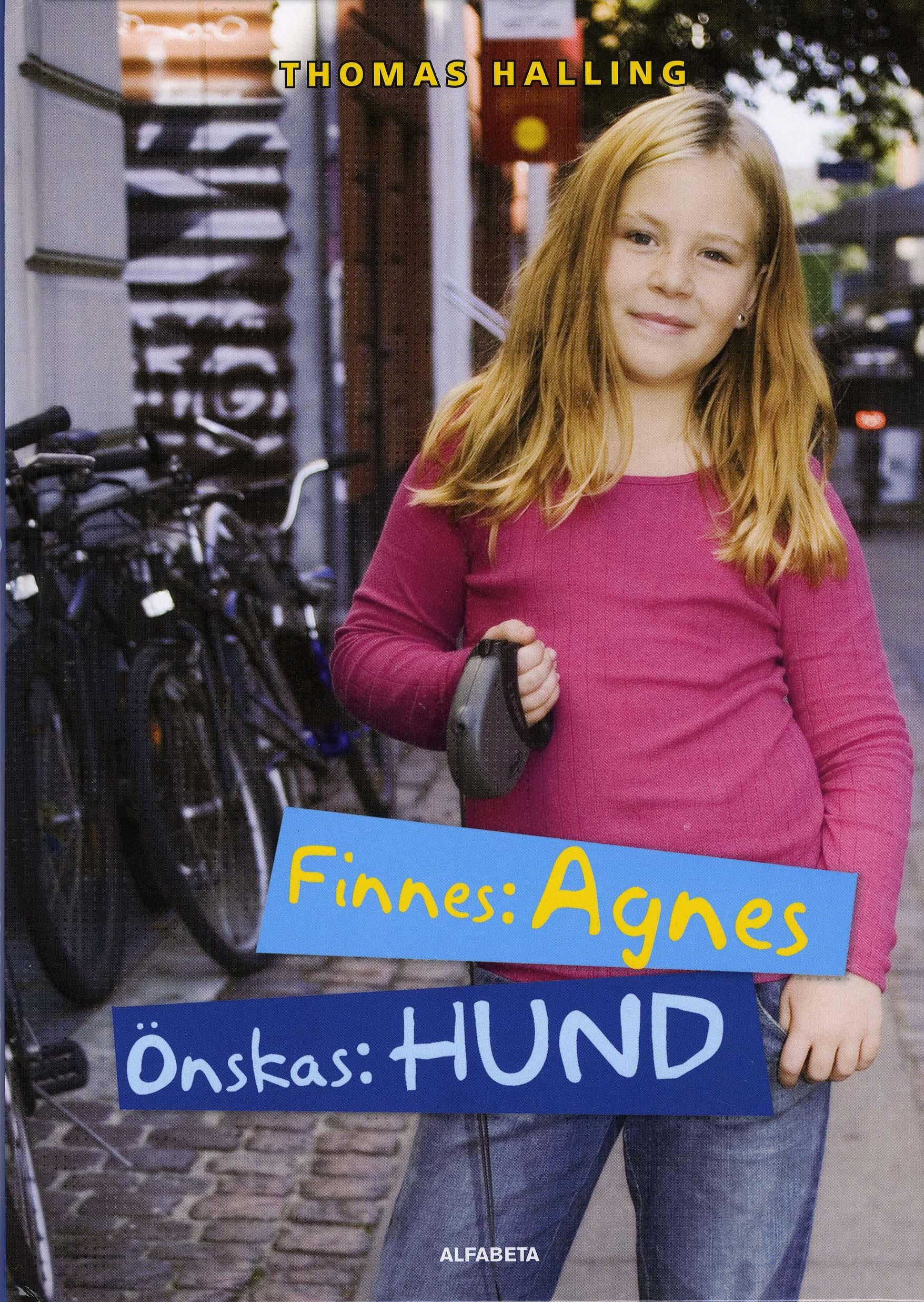 Omslag: Finnes: Agnes, önskas: hund