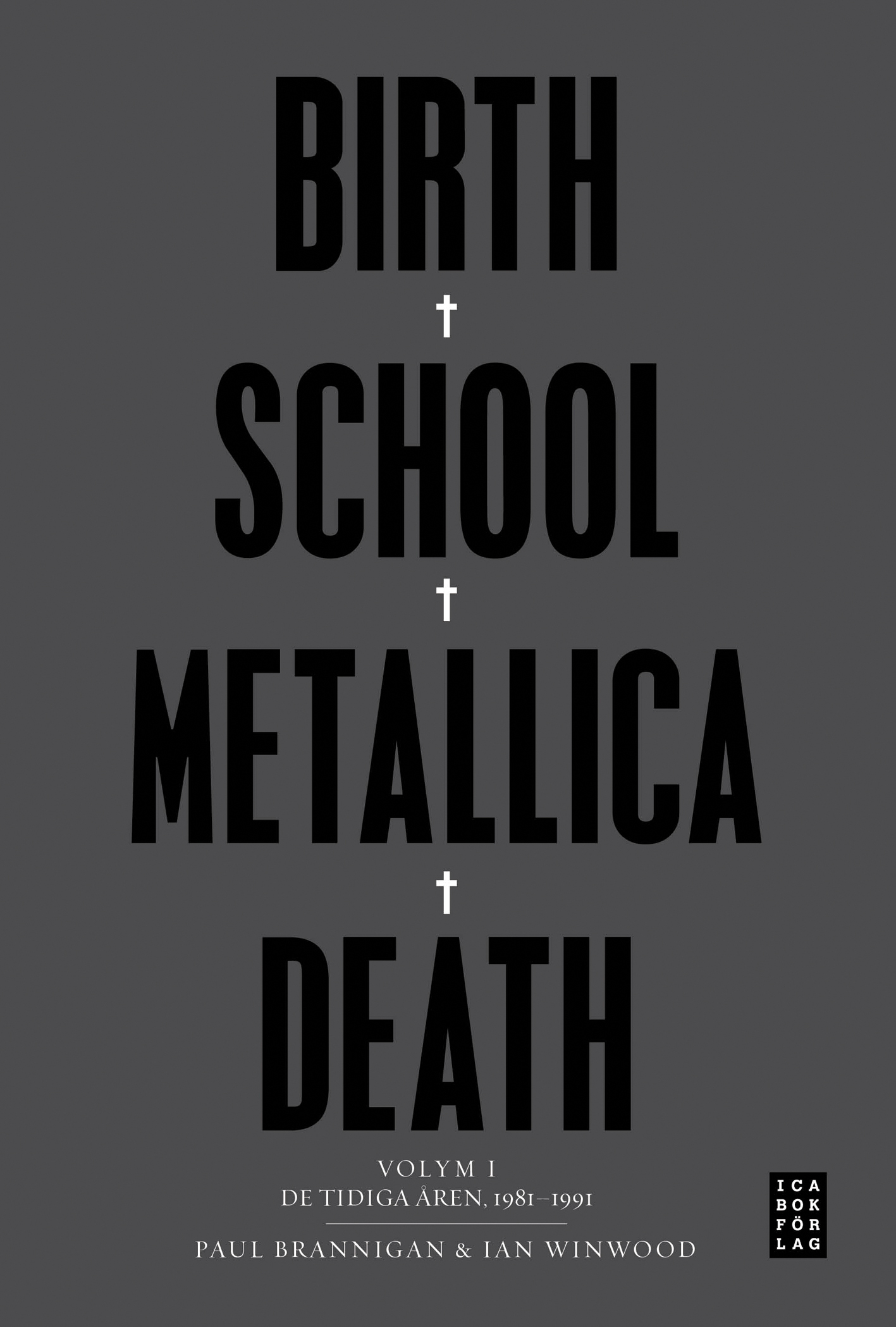 Omslag: Birth School Metallica Death : Volym 1 De tidiga åren 1981-1991