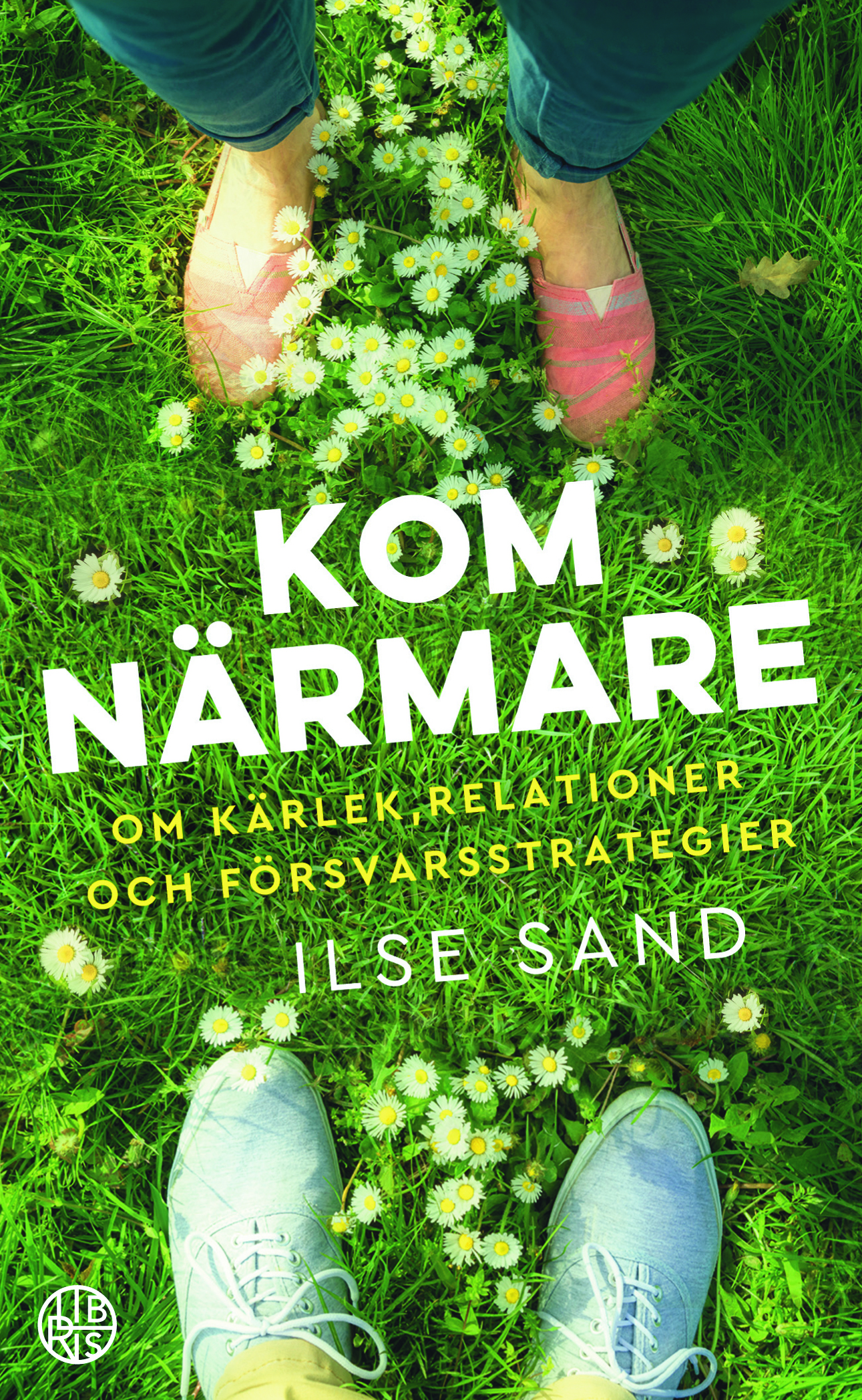 Omslag: Kom närmare : Om kärlek, relationer och försvarsstrategier