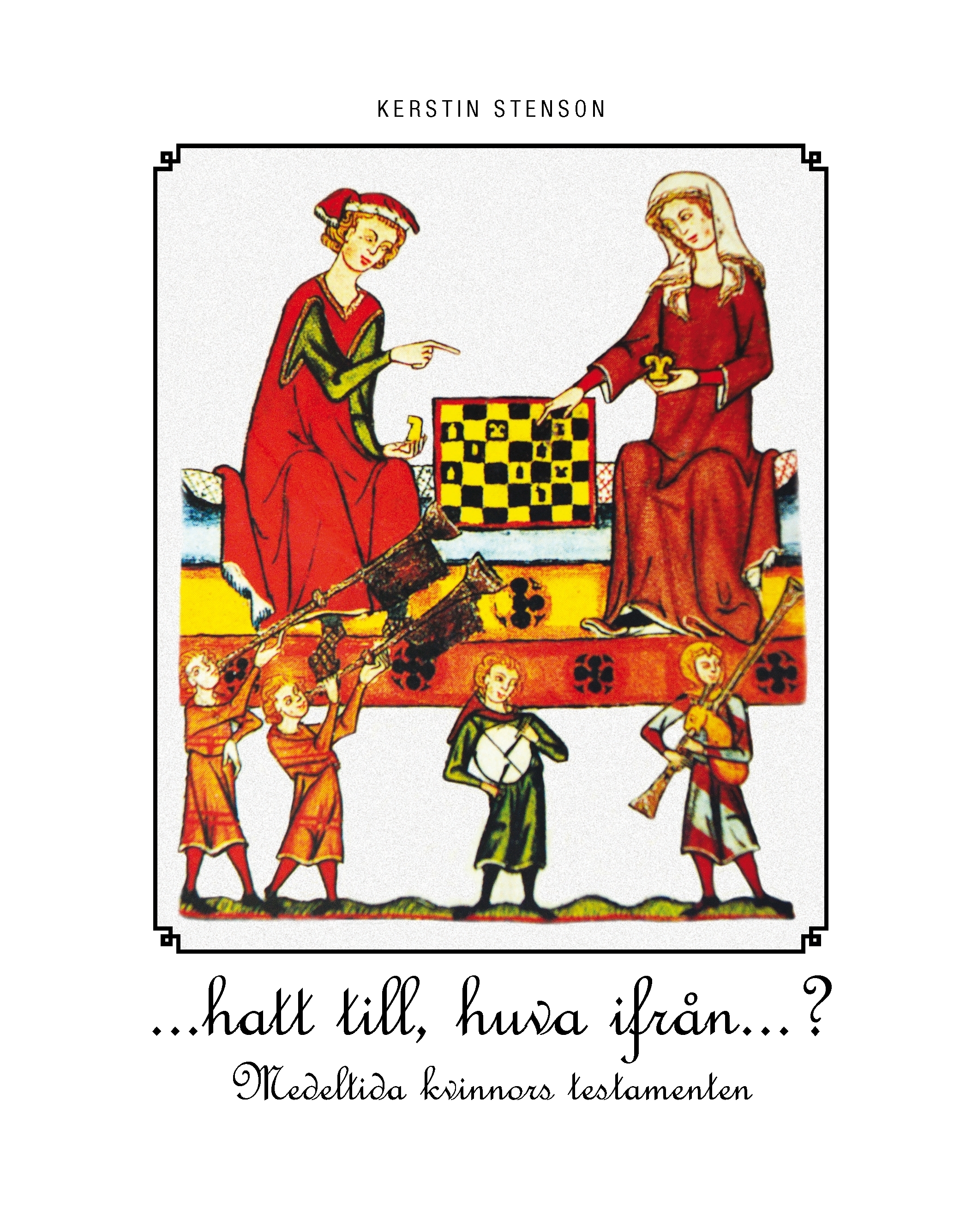 Omslag: -hatt till huva ifrån- ? : medeltida kvinnors testamenten