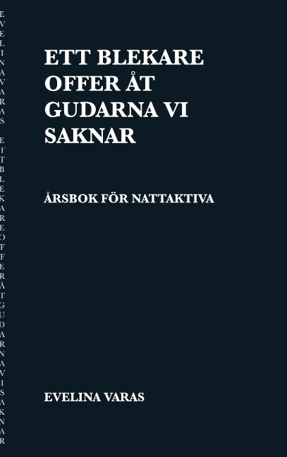 Omslag: Ett blekare offer åt gudarna vi saknar : årsbok för nattaktiva