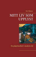 Omslag: Mitt liv som upplyst : en pilgrimsfärd i modern tid