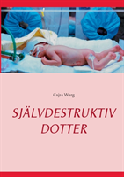 Omslag: Självdestruktiv dotter