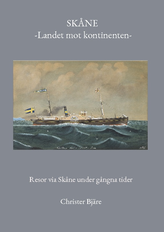 Omslag: Skåne -Landet mot kontinenten- : Resor via Skåne under gångna tider