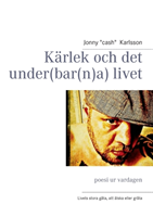 Omslag: Kärlek och det under(bar(n)a) livet : poesi ur vardagen