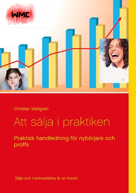 Omslag: Att sälja i praktiken : praktisk handledning för nybörjare och proffs