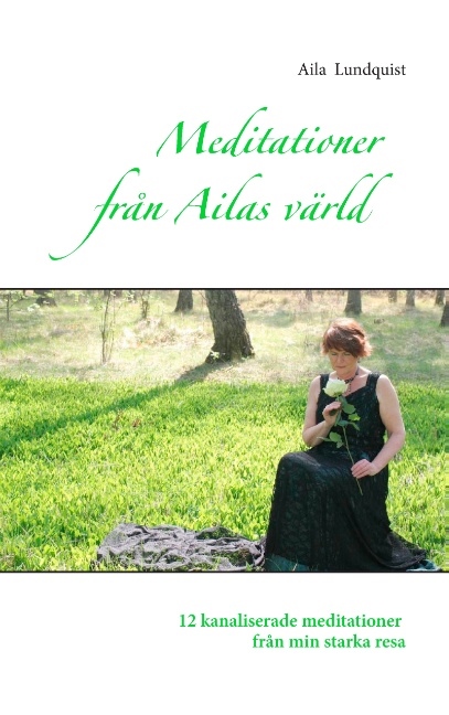 Omslag: Meditationer från Ailas värld : 12 kanaliserade meditationer från min stark