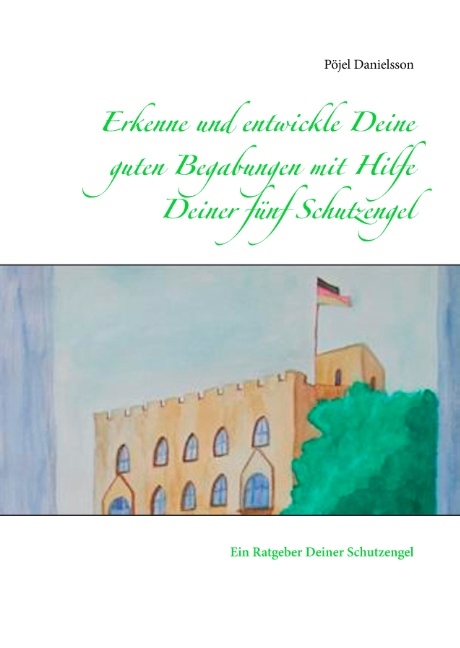 Omslag: Erkenne und entwickle Deine guten Begabungen mit Hilfe Deiner fünf Schutzengel :  Ein Ratgeber Deiner Schutzengel