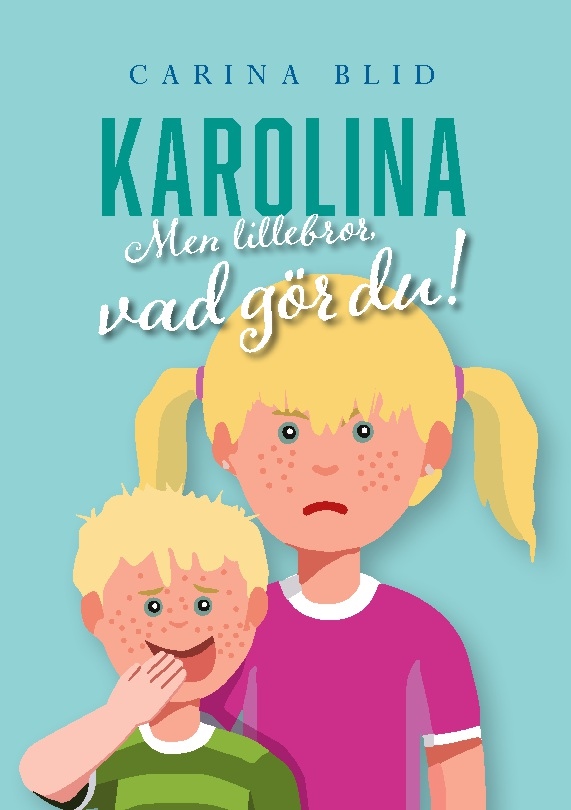 Omslag: Karolina : men lillebror, vad gör du!