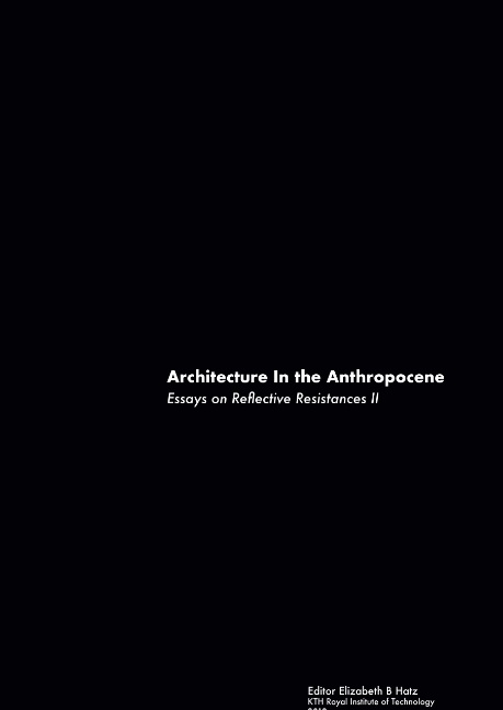 Omslag: Architecture in the anthropocene : essays on reflective resistances II