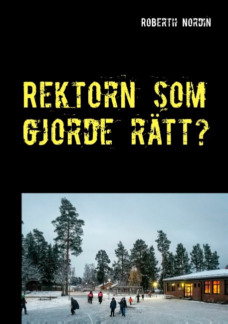 Omslag: Rektorn som gjorde rätt? : en berättelse om motstånd, vingummi och mod