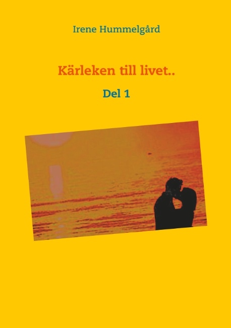 Omslag: Kärleken  till  livet. Del 1