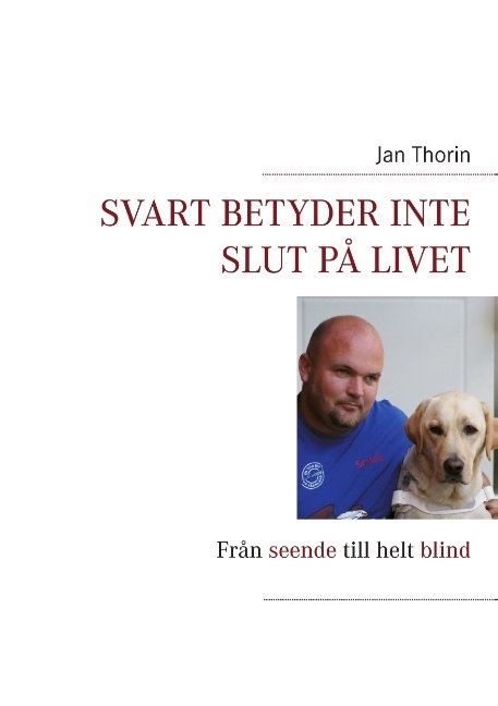 Omslag: Svart betyder inte slut på livet : Från seende till helt blind