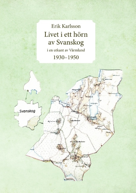 Omslag: Livet i ett hörn av Svanskog : i en utkant av Värmland 1930-1950