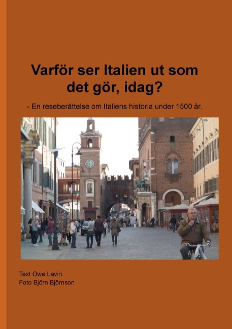 Omslag: Varför ser Italien ut som det gör, idag? : en reseberättelse om Italiens historia under 1500 år