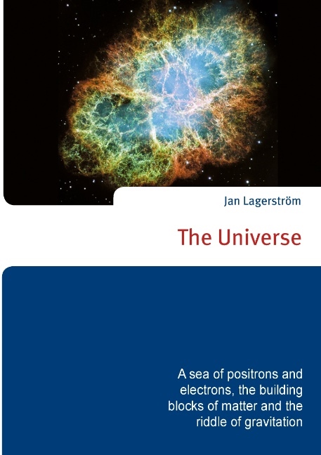 Omslag: The Universe : a sea of positrons and electrons, the building blocks of matter and the riddle of gravitation