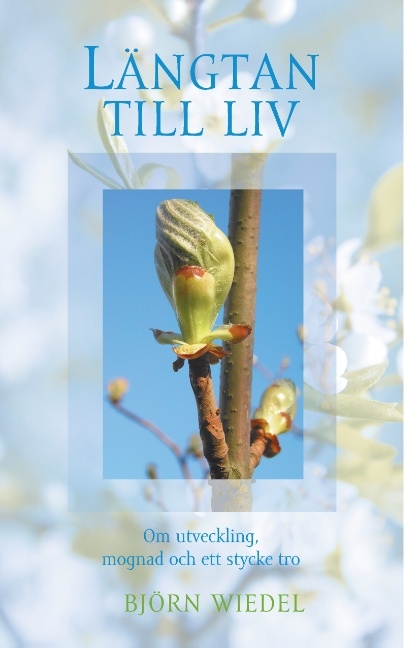 Omslag: Längtan till liv : om utveckling, mognad och ett stycke tro