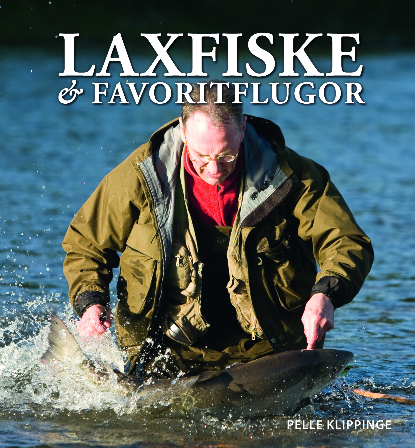Omslag: Laxfiske & favoritflugor : ett liv med flugfiske