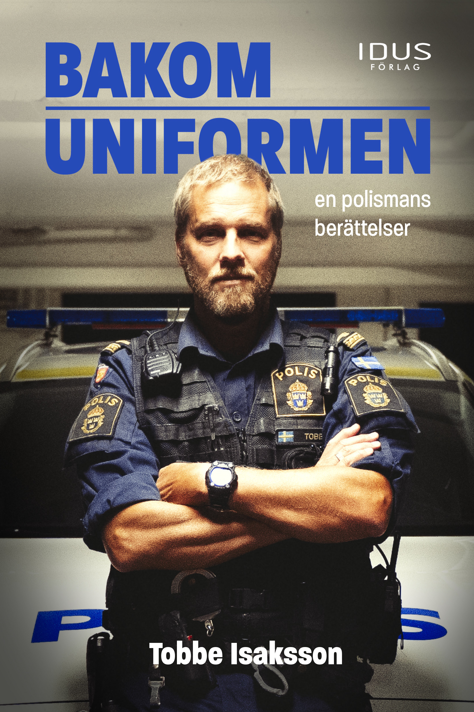 Omslag: Bakom uniformen : en polismans berättelser