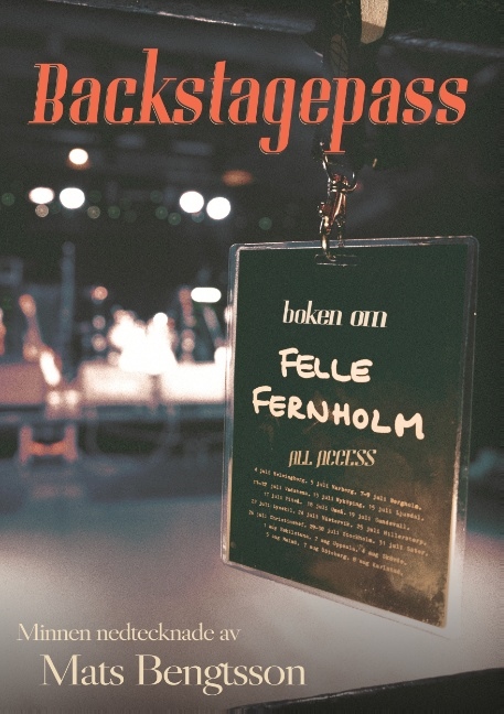 Omslag: Backstagespass : boken om Felle Fernholm