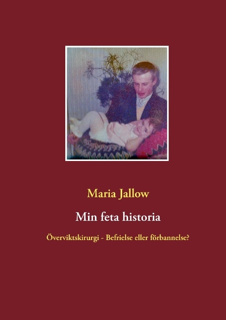 Omslag: Min feta historia : överviktskirurgi - välsignelse eller förbannelse?