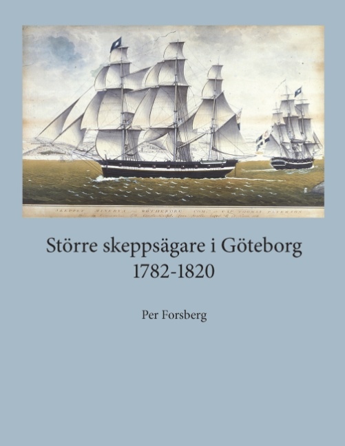 Omslag: Större skeppsägare i Göteborg 1782-1820