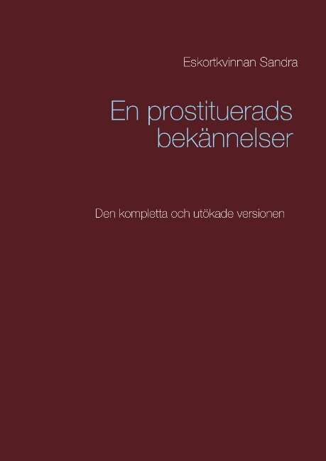 Omslag: En prostituerads bekännelser : Den kompletta och utökade versionen