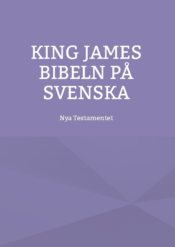 Omslag: Nya testamentet : K J S King James bibeln på svenska