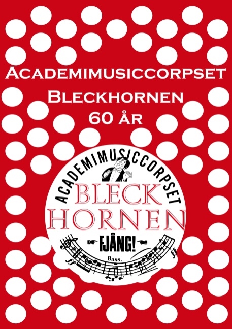Omslag: Academimusiccorpset Bleckhornen 60 år : Academimusiccorpset Bleckhornen 60