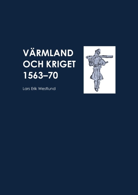 Omslag: Värmland och kriget 1563-70
