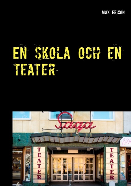 Omslag: En skola och en teater : En fotobok av Max Erixon