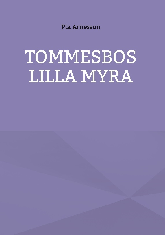 Omslag: Tommesbos lilla myra : minnen från en barndom på landet