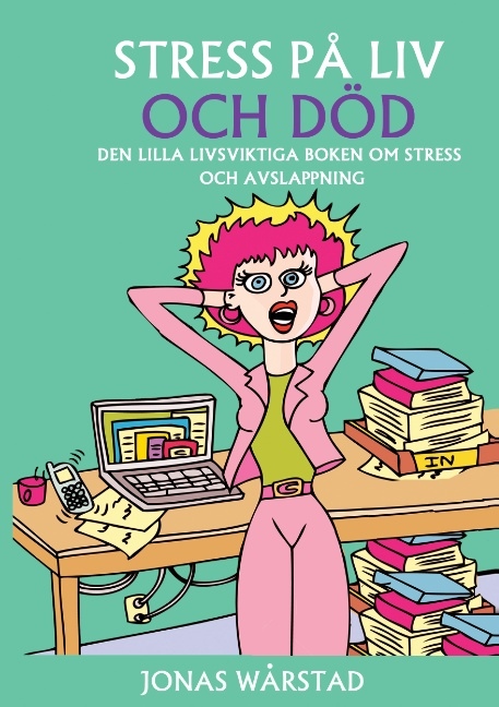Omslag: Stress på liv och död : den lilla livsviktiga boken om stress och avslappning