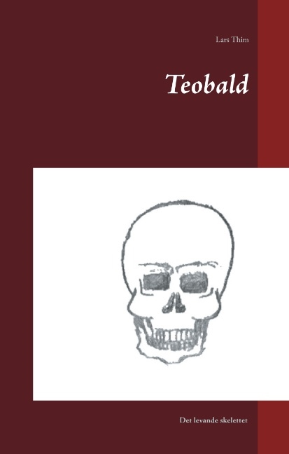 Omslag: Teobald : det levande skelettet
