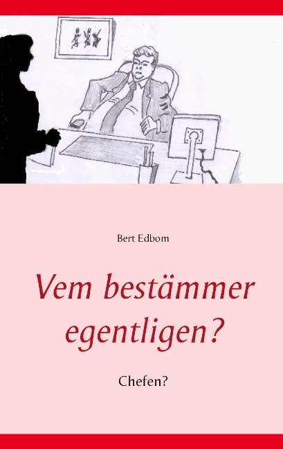 Omslag: Vem bestämmer egentligen? : chefen?