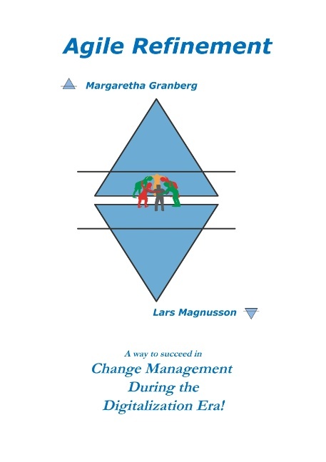 Omslag: Agile Refinement : A way to succeed in Change Management during the Digital