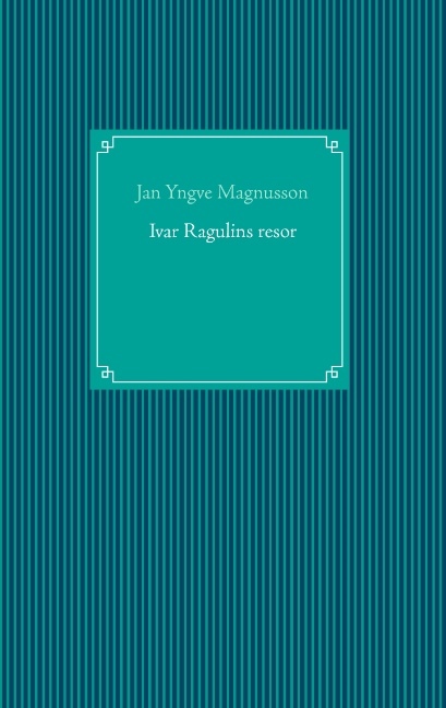 Omslag: Ivar Ragulins resor