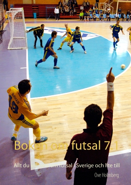 Omslag: Boken om futsal 7.1 : allt du vill veta om futsal i Sverige och lite till