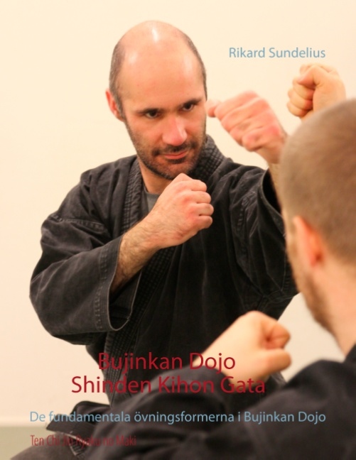 Omslag: Bujinkan Dojo Shinden Kihon Gata : de fundamentala övningsformerna i Bujinkan Dojo