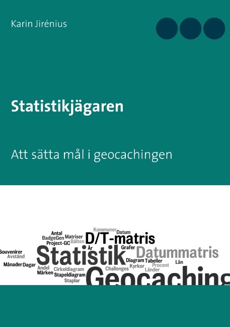 Omslag: Statistikjägaren : Att sätta mål i geocachingen