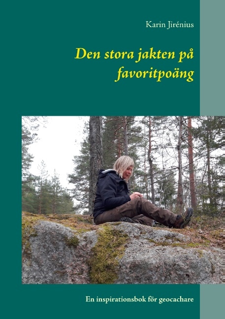 Omslag: Den stora jakten på favoritpoäng : En inspirationsbok för geocachare