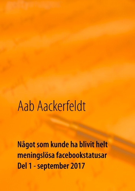 Omslag: Något som kunde ha blivit helt meningslösa facebookstatusar : Del 1, septem