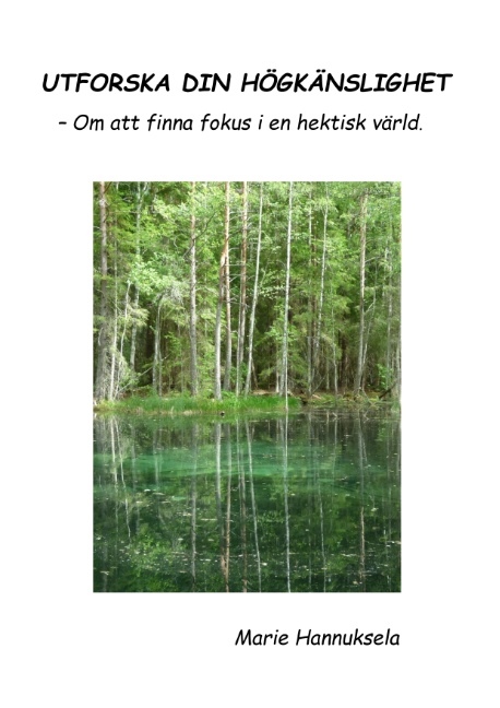 Omslag: Utforska din högkänslighet : - Om att finna fokus i en hektisk värld.